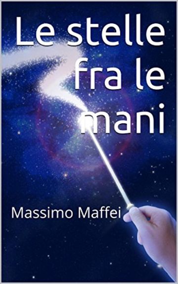 Le stelle fra le mani: Massimo Maffei